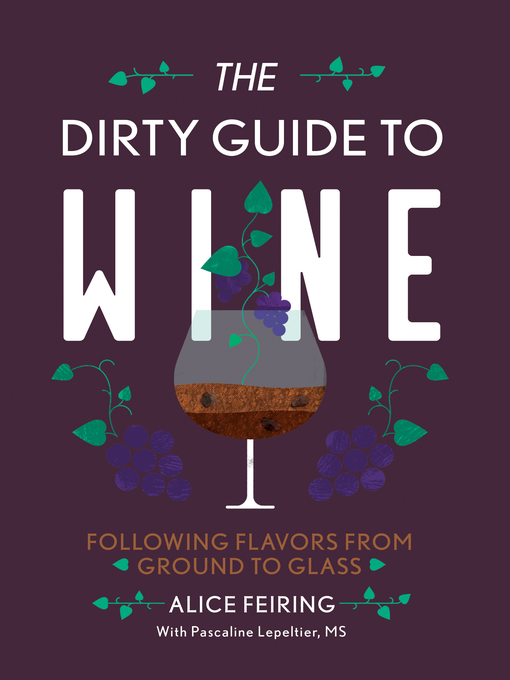 Title details for The Dirty Guide to Wine by Alice Feiring - Wait list